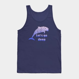 let's go deep with dolphin Tank Top